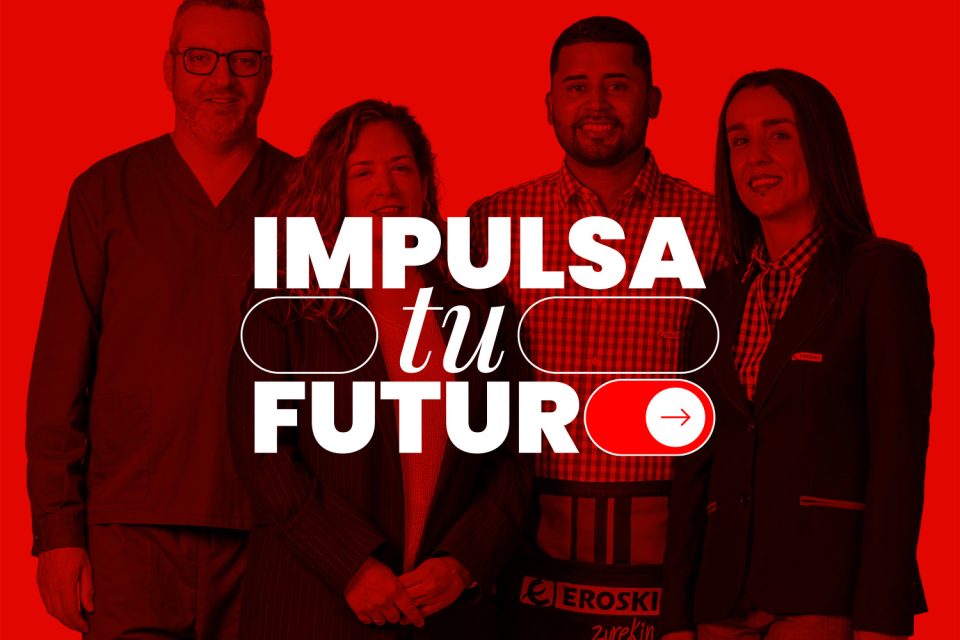 Campanya d'ocupació d'EROSKI amb quatre professionals de diferents perfils i el missatge ‘Impulsa el teu futur.